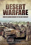La guerra del desierto: De sus orígenes romanos al conflicto del Golfo - Desert Warfare: From Its Roman Orgins to the Gulf Conflict