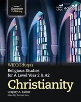 WJEC/Eduqas Religious Studies for A Level Year 2 & A2 - Cristianismo - WJEC/Eduqas Religious Studies for A Level Year 2 & A2 - Christianity