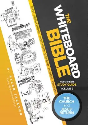 La Biblia del pizarrón Guía de estudio para pequeños grupos Volumen 3: La Iglesia y el regreso de Jesús - The Whiteboard Bible Small Group Study Guide Volume 3: The Church and Jesus' Return