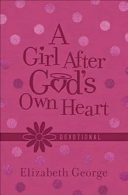 Un devocional para chicas según el corazón de Dios(r) - A Girl After God's Own Heart(r) Devotional