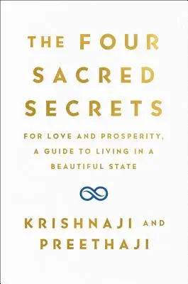 Los cuatro secretos sagrados: Para el Amor y la Prosperidad, una Guía para Vivir en un Estado Hermoso - The Four Sacred Secrets: For Love and Prosperity, a Guide to Living in a Beautiful State
