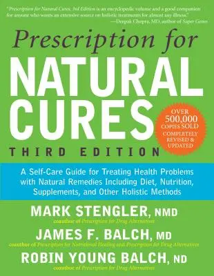 Receta para curas naturales (tercera edición): Una guía de autocuidado para tratar problemas de salud con remedios naturales que incluyen dieta, nutrición, suplementos - Prescription for Natural Cures (Third Edition): A Self-Care Guide for Treating Health Problems with Natural Remedies Including Diet, Nutrition, Supple