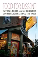 Alimentos para la disidencia: Los alimentos naturales y la contracultura consumista desde los años 60 - Food for Dissent: Natural Foods and the Consumer Counterculture Since the 1960s