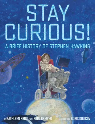 Sigue siendo curioso Breve historia de Stephen Hawking - Stay Curious!: A Brief History of Stephen Hawking