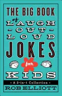 El Gran Libro de Chistes para Niños que Ríen a Carcajadas: Una colección 3 en 1 - The Big Book of Laugh-Out-Loud Jokes for Kids: A 3-In-1 Collection