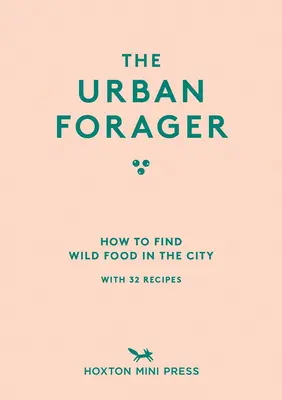 The Urban Forager: Cómo encontrar y cocinar alimentos silvestres en la ciudad - The Urban Forager: How to Find and Cook Wild Food in the City