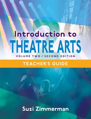 Introducción a las Artes Teatrales 2, 2ª Edición Guía del Profesor - Introduction to Theatre Arts 2, 2nd Edition Teacher's Guide