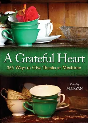 Corazón agradecido: 365 maneras de dar las gracias a la hora de comer - Grateful Heart: 365 Ways to Give Thanks at Mealtime