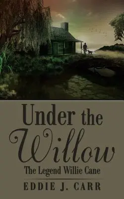 Bajo el sauce: La leyenda de Willie Cane - Under the Willow: The Legend Willie Cane