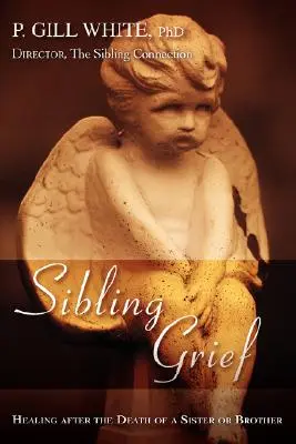 Duelo entre hermanos: La curación tras la muerte de un hermano o una hermana - Sibling Grief: Healing After the Death of a Sister or Brother