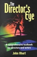 El ojo del director: Un libro de texto exhaustivo para directores y actores - The Director's Eye: A Comprehensive Textbook for Directors and Actors