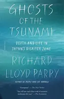 Los fantasmas del tsunami: Muerte y vida en la zona catastrófica de Japón - Ghosts of the Tsunami: Death and Life in Japan's Disaster Zone