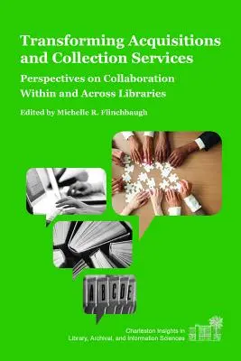 Transformación de los servicios de adquisiciones y colecciones: Perspectivas de colaboración dentro de las bibliotecas y entre ellas - Transforming Acquisitions and Collection Services: Perspectives on Collaboration Within and Across Libraries