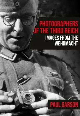 Fotógrafos del Tercer Reich: Imágenes de la Wehrmacht - Photographers of the Third Reich: Images from the Wehrmacht