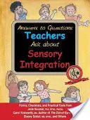 Respuestas a las preguntas de los profesores sobre la integración sensorial: Formularios, listas de comprobación y herramientas prácticas para profesores y padres - Answers to Questions Teachers Ask about Sensory Integration: Forms, Checklists, and Practical Tools for Teachers and Parents