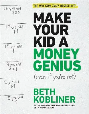 Convierta a su hijo en un genio del dinero (aunque usted no lo sea): Guía para padres de 3 a 23 años - Make Your Kid a Money Genius (Even If You're Not): A Parents' Guide for Kids 3 to 23