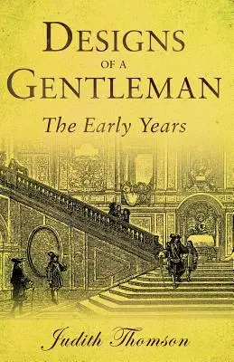 Designios de un caballero: Los primeros años - Designs of a Gentleman: The Early Years