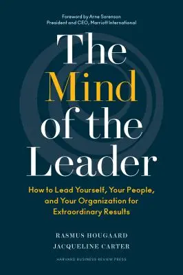 La mente del líder: Cómo liderarse a sí mismo, a su gente y a su organización para obtener resultados extraordinarios - The Mind of the Leader: How to Lead Yourself, Your People, and Your Organization for Extraordinary Results