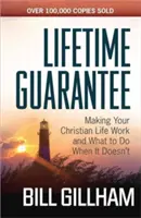 Garantía de por vida: Cómo hacer que tu vida cristiana funcione y qué hacer cuando no funciona - Lifetime Guarantee: Making Your Christian Life Work and What to Do When It Doesn't