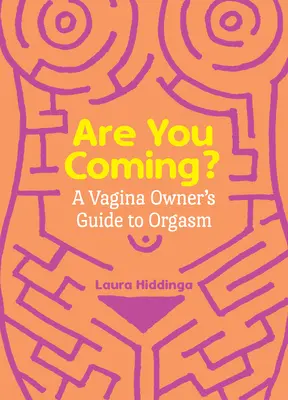 ¿Vienes? Guía del orgasmo para propietarios de vaginas - Are You Coming?: A Vagina Owner's Guide to Orgasm