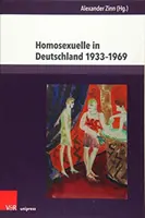 Homosexuelle in Deutschland 1933-1969: Beitrage Zu Alltag, Stigmatisierung Und Verfolgung