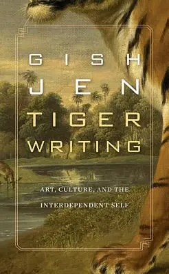 La escritura del tigre: Arte, cultura y el yo interdependiente - Tiger Writing: Art, Culture, and the Interdependent Self