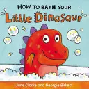 Cómo bañar a tu pequeño dinosaurio - How to Bath Your Little Dinosaur