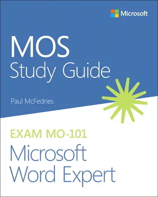 Guía de estudio Mos para el examen de experto en Microsoft Word Mo-101 - Mos Study Guide for Microsoft Word Expert Exam Mo-101