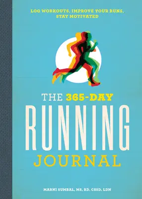 Diario para correr 365 días: Registre sus entrenamientos, mejore sus carreras y manténgase motivado - The 365-Day Running Journal: Log Workouts, Improve Your Runs, Stay Motivated
