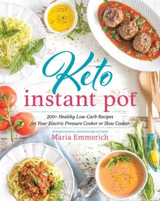 Keto Instant Pot: 130+ recetas saludables bajas en carbohidratos para su olla a presión eléctrica o su olla de cocción lenta - Keto Instant Pot: 130+ Healthy Low-Carb Recipes for Your Electric Pressure Cooker or Slow Cooker