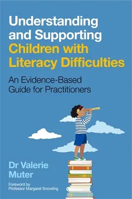 Comprender y apoyar a los niños con dificultades de alfabetización: Guía para profesionales basada en la evidencia - Understanding and Supporting Children with Literacy Difficulties: An Evidence-Based Guide for Practitioners