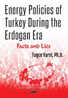 Políticas energéticas de Turquía durante la era Erdogan - Hechos y mentiras - Energy Policies of Turkey During the Erdogan Era - Facts and Lies