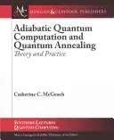 Computación cuántica adiabática y recocido cuántico: Teoría y práctica - Adiabatic Quantum Computation and Quantum Annealing: Theory and Practice