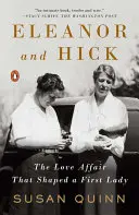 Eleanor y Hick: La historia de amor que forjó a una Primera Dama - Eleanor and Hick: The Love Affair That Shaped a First Lady