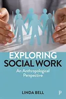 Explorando el trabajo social: Una perspectiva antropológica - Exploring Social Work: An Anthropological Perspective