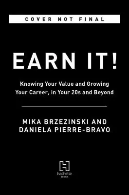 ¡Gánatelo! Conoce tu valor y haz crecer tu carrera profesional a partir de los 20 años - Earn It!: Know Your Value and Grow Your Career, in Your 20s and Beyond