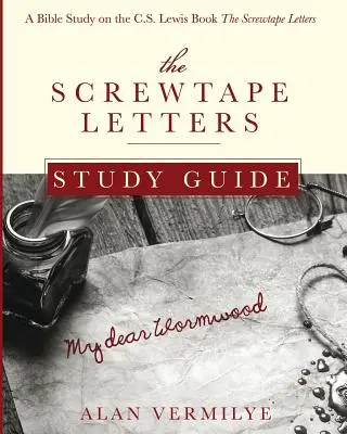 Guía de estudio de Las cartas de Screwtape: Un estudio bíblico sobre el libro de C.S. Lewis Las cartas de Screwtape - The Screwtape Letters Study Guide: A Bible Study on the C.S. Lewis Book The Screwtape Letters