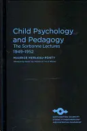 Psicología y pedagogía infantil: Conferencias de la Sorbona 1949-1952 - Child Psychology and Pedagogy: The Sorbonne Lectures 1949-1952