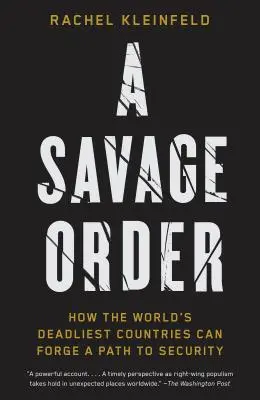 Un orden salvaje: Cómo los países más mortíferos del mundo pueden forjar un camino hacia la seguridad - A Savage Order: How the World's Deadliest Countries Can Forge a Path to Security