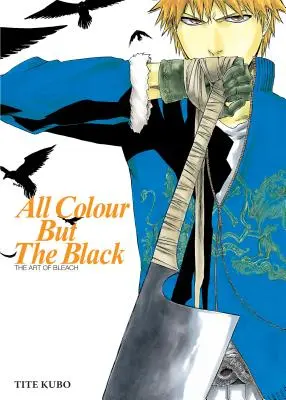 Todos los colores menos el negro: El arte de Bleach - All Colour But the Black: The Art of Bleach