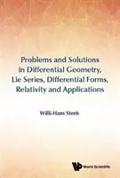 Problemas y soluciones en geometría diferencial, series de Lie, formas diferenciales, relatividad y aplicaciones - Problems and Solutions in Differential Geometry, Lie Series, Differential Forms, Relativity and Applications