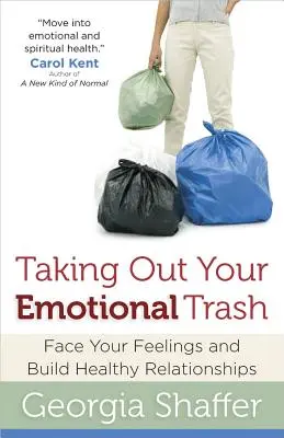 Sacando tu basura emocional: Enfréntate a tus sentimientos y construye relaciones sanas - Taking Out Your Emotional Trash: Face Your Feelings and Build Healthy Relationships