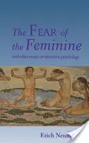 El miedo a lo femenino: Y otros ensayos sobre psicología femenina - The Fear of the Feminine: And Other Essays on Feminine Psychology