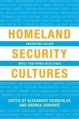 Culturas de seguridad nacional: Potenciar los valores al tiempo que se fomenta la resiliencia - Homeland Security Cultures: Enhancing Values While Fostering Resilience