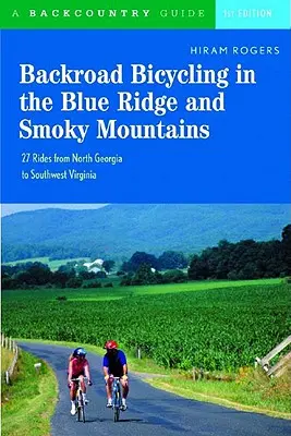 Ciclismo de carretera en las Blue Ridge y Smoky Mountains: 27 rutas para bicicletas de paseo y de montaña desde el norte de Georgia hasta el suroeste de Virginia - Backroad Bicycling in the Blue Ridge and Smoky Mountains: 27 Rides for Touring and Mountain Bikes from North Georgia to Southwest Virginia