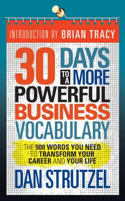 30 días para un vocabulario empresarial más poderoso: Las 500 palabras que necesita para transformar su carrera y su vida - 30 Days to a More Powerful Business Vocabulary: The 500 Words You Need to Transform Your Career and Your Life