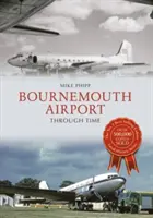 El aeropuerto de Bournemouth a través del tiempo - Bournemouth Airport Through Time