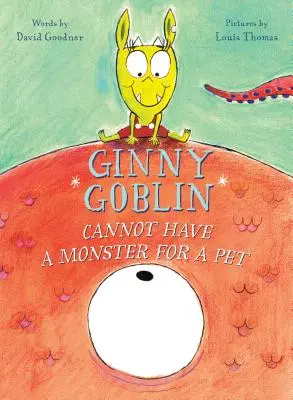 Ginny Goblin no puede tener un monstruo como mascota - Ginny Goblin Cannot Have a Monster for a Pet