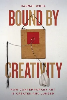 Bound by Creativity: Cómo se crea y juzga el arte contemporáneo - Bound by Creativity: How Contemporary Art Is Created and Judged