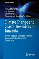 Cambio climático y recursos costeros en Tanzania: estudios sobre vulnerabilidad, resistencia y gobernanza de los sistemas socioecológicos - Climate Change and Coastal Resources in Tanzania: Studies on Socio-Ecological Systems' Vulnerability, Resilience and Governance